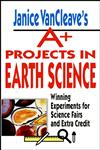 Janice VanCleave's A+ Projects in Earth Science: Winning Experiments for Science Fairs and Extra Credit,0471177709,9780471177708