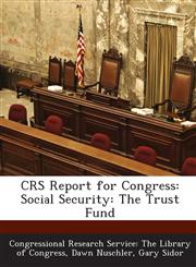Crs Report for Congress Social Security: The Trust Fund,1293272779,9781293272770