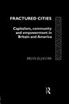 Fractured Cities Capitalism, Community and Empowerment in Britain and America,0415078539,9780415078535