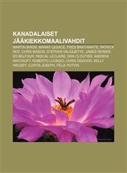 Kanadalaiset jääkiekkomaalivahdit Martin Biron, Manny Legacé, Fred Brathwaite, Patrick Roy, Chris Mason, Stephen Valiquette, James Reimer,1231894466,9781231894460