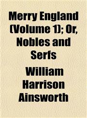 Merry England (Volume 1); Or, Nobles and Serfs,1153032767,9781153032766