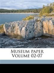 Museum paper Volume 02-07,1173191755,9781173191757