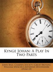 Kynge Johan A Play In Two Parts,1175248738,9781175248732