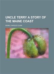 Uncle Terry a Story of the Maine Coast,1153812541,9781153812542