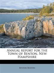 Annual report for the Town of Benton, New Hampshire,1174608935,9781174608933