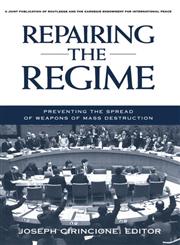 Repairing the Regime Preventing the Spread of Weapons of Mass Destruction,0415925967,9780415925969