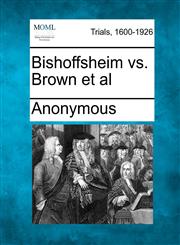 Bishoffsheim vs. Brown et al,1275067662,9781275067660