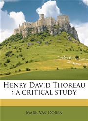 Henry David Thoreau a critical study,1177706555,9781177706551