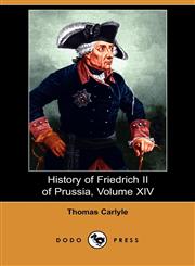 History of Friedrich II of Prussia, Volume 14,1409900762,9781409900764