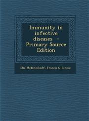 Immunity in Infective Diseases - Primary Source Edition,1287846564,9781287846567