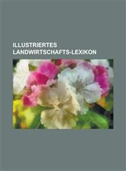 Illustriertes Landwirtschafts-Lexikon,1234554437,9781234554439