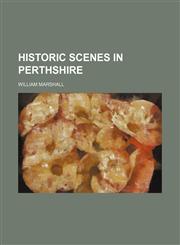 Historic scenes in Perthshire,1130151360,9781130151367