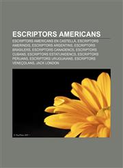 Escriptors americans Escriptors americans en castellà, Escriptors amerindis, Escriptors argentins, Escriptors brasilers, Escriptors canadencs,1233315250,9781233315253