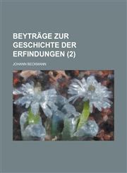 Beytrage Zur Geschichte Der Erfindungen (2),1234871289,9781234871284