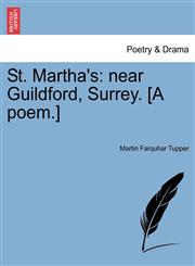 St. Martha's Near Guildford, Surrey. [A Poem.],1241014949,9781241014940