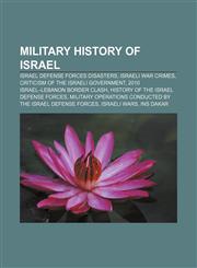 Military history of Israel Israel Defense Forces disasters, Israeli war crimes, Criticism of the Israeli government,1233069268,9781233069262