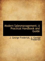 Modern Salesmanagement; A Practical Handbook and Guide,1115946315,9781115946315