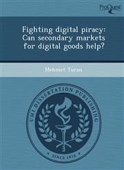 Fighting digital piracy Can secondary markets for digital goods help?,1249897203,9781249897200