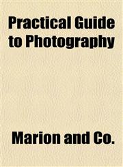 Practical Guide to Photography,1150281367,9781150281365