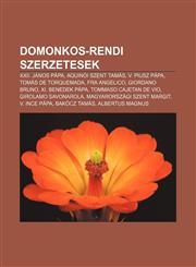 Domonkos-Rendi Szerzetesek XXII. Janos Papa, Aquinoi Szent Tamas, V. Piusz Papa, Tomas de Torquemada, Fra Angelico, Giordano Bruno,1232880779,9781232880776