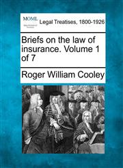 Briefs on the law of insurance. Volume 1 of 7,1240138970,9781240138975