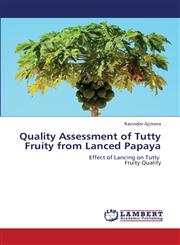 Quality Assessment of Tutty Fruity from Lanced Papaya,365937332X,9783659373329