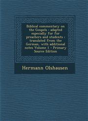 Biblical commentary on the Gospels adapted especially for for preachers and students ; translated from the German, with additional notes Volume 1 - Primary Source Edition,1287708714,9781287708711