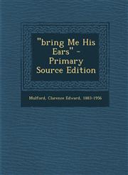 "bring Me His Ears" - Primary Source Edition,1293075450,9781293075456