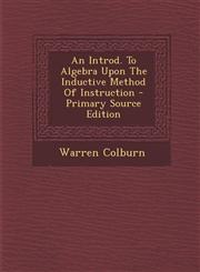 Introd. to Algebra Upon the Inductive Method of Instruction,128970337X,9781289703370
