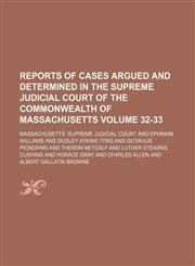 Reports of cases argued and determined in the Supreme Judicial Court of the Commonwealth of Massachusetts Volume 32-33,1130687651,9781130687651