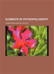 Elements of Physiophilosophy,1150213280,9781150213281