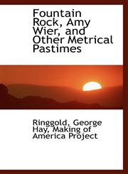 Fountain Rock, Amy Wier, and Other Metrical Pastimes,1113541741,9781113541741