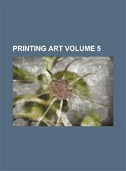 Printing art Volume 5,1236234103,9781236234100