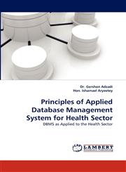 Principles of Applied Database Management System for Health Sector,3838350952,9783838350950