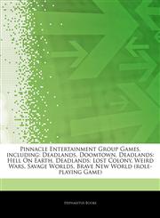 Articles On Pinnacle Entertainment Group Games, including Deadlands, Doomtown, Deadlands: Hell On Earth, Deadlands: Lost Colony, Weird Wars, Savage Worlds, Brave New World (role-playing Game),1244291234,9781244291232
