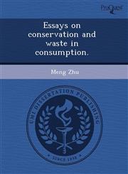 Essays on conservation and waste in consumption.,1243530499,9781243530493