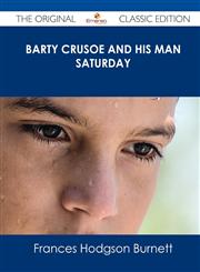 Barty Crusoe and His Man Saturday - The Original Classic Edition,1486437540,9781486437542
