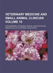 Veterinary medicine and small animal clinician Volume 15,115429806X,9781154298062