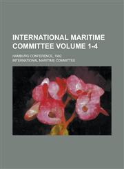 International Maritime Committee; Hamburg Conference, 1902 Volume 1-4,1230078614,9781230078618