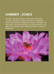 Hammer - Zones Altdorf, Avelorn, Barak Varr, Black Fire Pass, Chrace, Ekrund, Ellyrion, Marshes of Madness, Mount Bloodhorn, Nordland, Norsca, Saphery, The Badlands, The Blighted Isle, The Chaos Wastes, The Maw, The Shadowlands, Anselm Getman, A Family's,1234838745,9781234838744