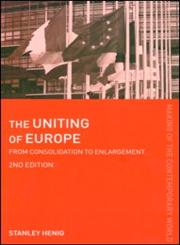The Uniting of Europe From Consolidation to Enlargement 2nd Edition,0415270111,9780415270113
