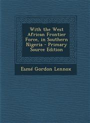 With the West African Frontier Force, in Southern Nigeria - Primary Source Edition,1294519689,9781294519683