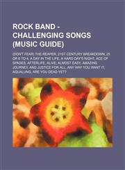 Rock Band - Challenging songs (Music Guide) (Don't Fear) The Reaper, 21st Century Breakdown, 25 or 6 to 4, A Day in the Life, A Hard Day's Night, Ace of Spades, Afterlife, Alive, Almost Easy, Amazing Journey, And Justice for All, Any Way You Want It, Aqu,1234717360,9781234717360