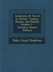 Incidents of Travel in Greece, Turkey, Russia, and Poland, Volume 2 - Primary Source Edition,1293905569,9781293905562