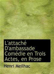 L'attaché D'ambassade Comédie en Trois Actes, en Prose,1115038508,9781115038508