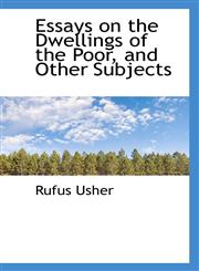Essays on the Dwellings of the Poor, and Other Subjects,111300388X,9781113003881