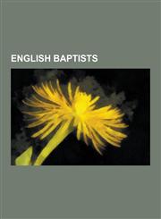 English Baptists Thomas Newcomen, John Bunyan, Corinne Bailey Rae, Ernest Bevin, A. V. Alexander, 1st Earl Alexander of Hillsborough, W,1230639519,9781230639512
