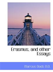 Erasmus, and Other Essays,1116748568,9781116748567