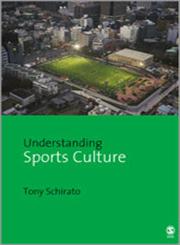 Understanding Sports Culture 1st Edition,141290739X,9781412907392