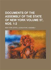 Documents of the Assembly of the State of New York Volume 57, Nos. 1-2,1234043424,9781234043421